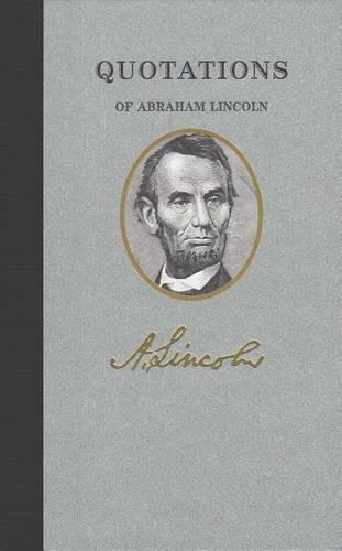 Quotations of Abraham Lincoln: (Quotations of Great Americans)