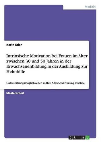 Intrinsische Motivation bei Frauen im Alter zwischen 30 und 50 Jahren in der Erwachsenenbildung in der Ausbildung zur Heimhilfe