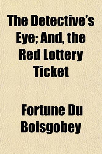 The Detective's Eye; And, the Red Lottery Ticket