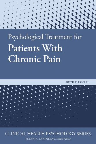 Psychological Treatment for Patients with Chronic Pain: (Clinical Health Psychology Series)