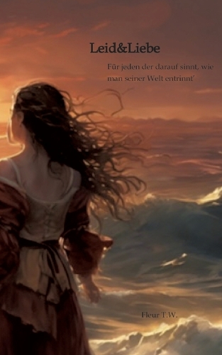 Leid&Liebe: Für jeden der darauf sinnt, wie man seiner Welt entrinnt'. Ein ausschließlich in Reimen verfasster Kurzroman.