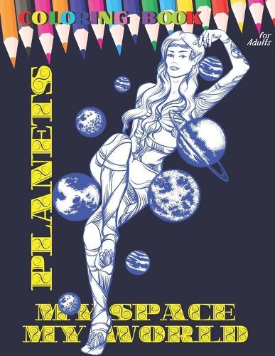 PLANETS MY SPACE MY WORLD Coloring book for adult: All ages to Color and Relax, Beautiful Celestial with Fun Easy Relaxation Stress Relieving much more, Stress Relieving Patterns to Color For Relaxat