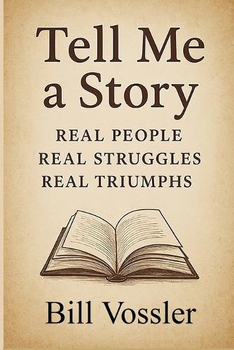 Tell Me a Story Real People Real Struggles Real Triumphs