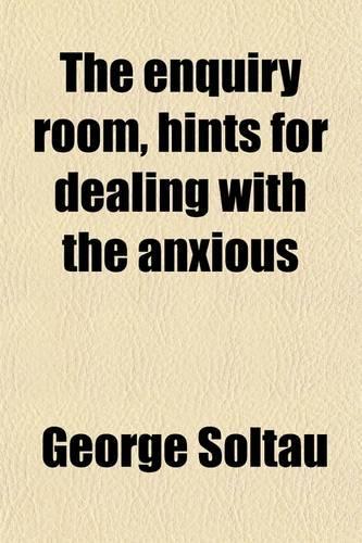 The Enquiry Room, Hints for Dealing with the Anxious