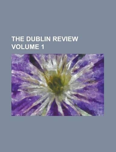 The Dublin Review Volume 1