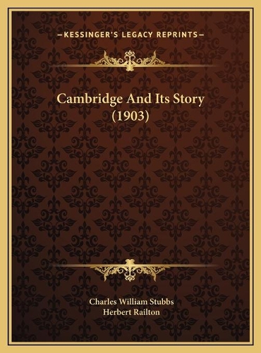Cambridge And Its Story (1903)