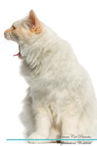 Birman Cat Affirmations Workbook Birman Cat Presents: Positive and Loving Affirmations Workbook. Includes: Mentoring Questions, Guidance, Supporting You.