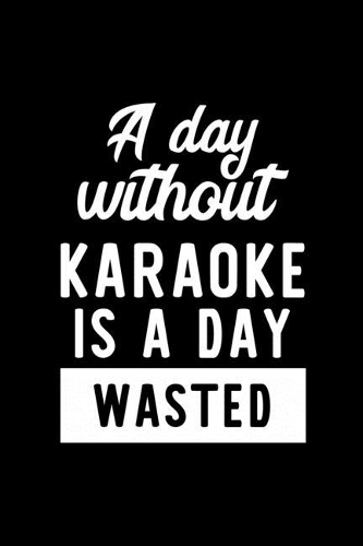 A Day Without Karaoke Is A Day Wasted