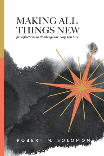 Making All Things New: 52 Reflections to Challenge the Way You Live(Building a Firm Foundation)