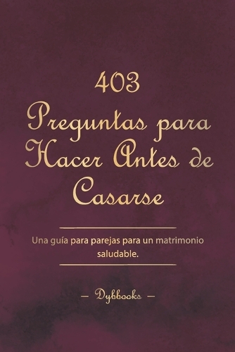 403 Preguntas para Hacer Antes de Casarse