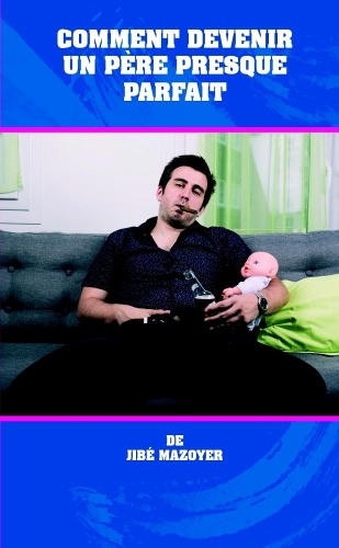 Comment devenir un père presque parfait