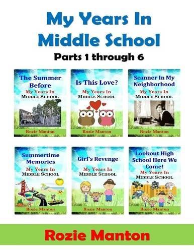 My Years In Middle School: Parts 1 Through 6