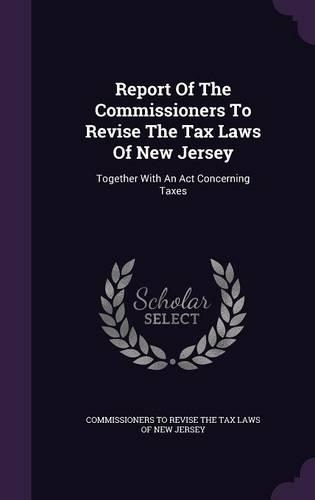 Report of the Commissioners to Revise the Tax Laws of New Jersey