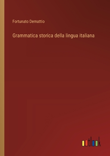 Grammatica storica della lingua italiana