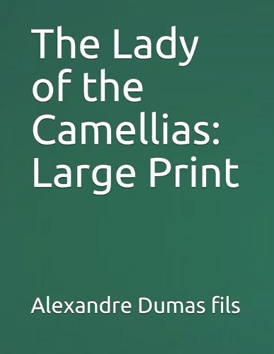 The Lady of the Camellias: Large Print