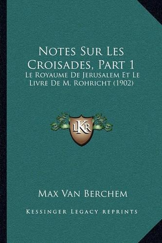 Notes Sur Les Croisades, Part 1