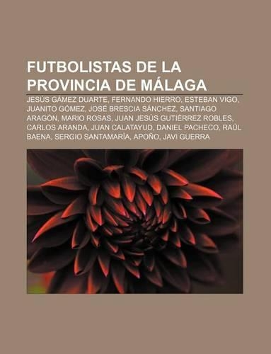 Futbolistas de La Provincia de Malaga: Jesus Gamez Duarte, Fernando Hierro, Esteban Vigo, Juanito Gomez, Jose Brescia Sanchez, Santiago Aragon