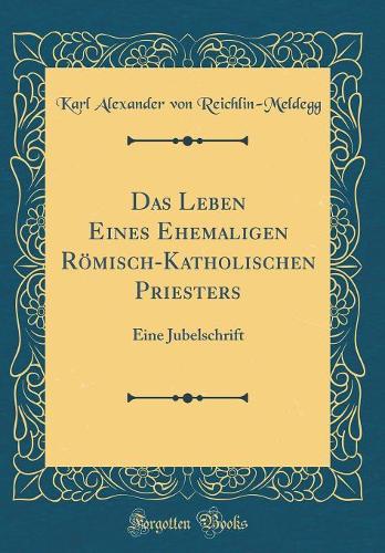 Das Leben Eines Ehemaligen Römisch-Katholischen Priesters