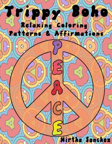 Trippy Boho: Relaxing Coloring Patterns & Affirmations(1 All Powerful Me)