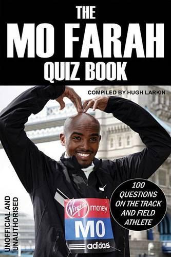 The Mo Farah Quiz Book: 100 Questions on the Track and Field Athlete