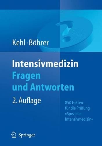 Intensivmedizin: Fragen Und Antworten : 850 Fakten Fur Die Prufung "Intensivmedizin"