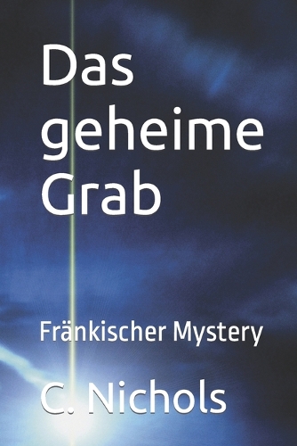 Das geheime Grab: Fränkischer Mystery