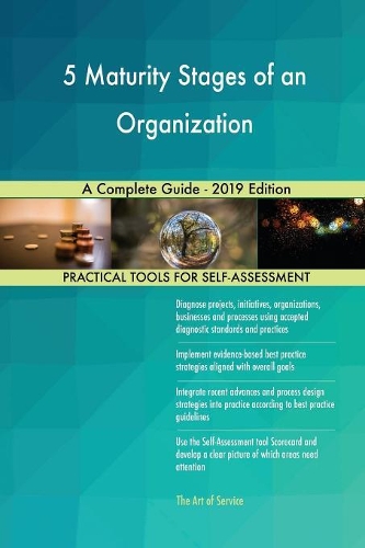 5 Maturity Stages of an Organization A Complete Guide - 2019 Edition