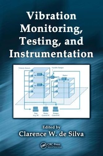 Vibration Monitoring, Testing, and Instrumentation: (Mechanical and Aerospace Engineering Series)