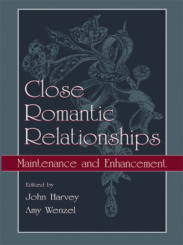Close Romantic Relationships: Maintenance and Enhancement