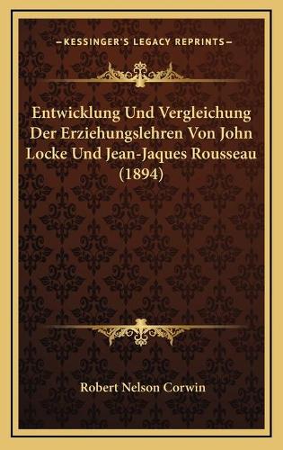 Entwicklung Und Vergleichung Der Erziehungslehren Von John Locke Und Jean-Jaques Rousseau (1894)