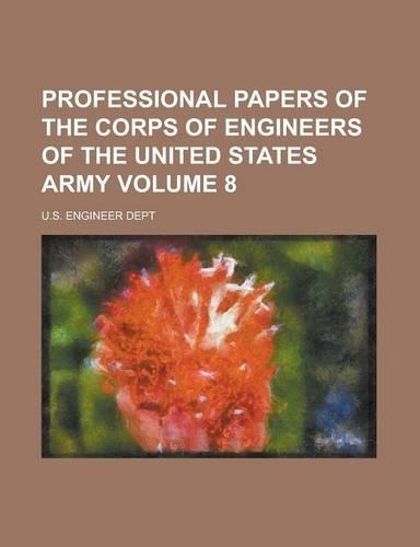 Professional Papers of the Corps of Engineers of the United States Army Volume 8