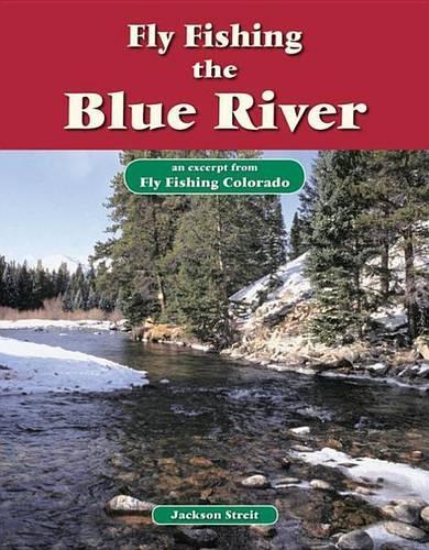 Fly Fishing the Blue River: An Excerpt from Fly Fishing Colorado