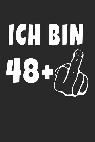Ich Bin 48 + Mittelfinger: Notizbuch - (A5) 6x9 Zoll - Kariert - 120 Seiten - Geburtstags Geschenk