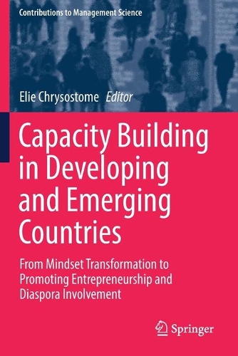 Capacity Building in Developing and Emerging Countries: From Mindset Transformation to Promoting Entrepreneurship and Diaspora Involvement(Contributions to Management Science)
