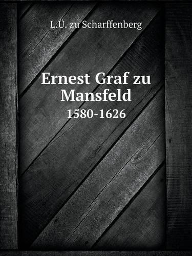 Ernest Graf zu Mansfeld 1580-1626