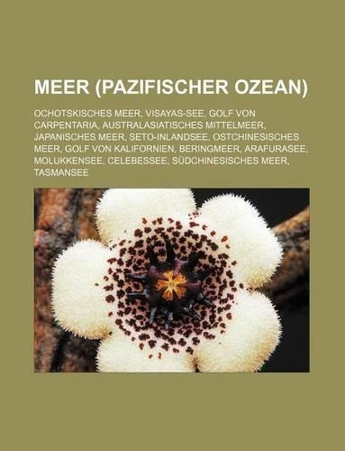 Meer (Pazifischer Ozean): Ochotskisches Meer, Visayas-See, Golf Von Carpentaria, Australasiatisches Mittelmeer, Japanisches Meer