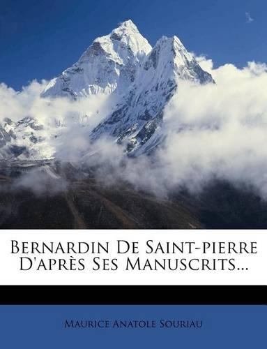 Bernardin De Saint-pierre D'après Ses Manuscrits...