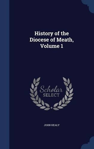 History of the Diocese of Meath, Volume 1