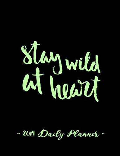 2019 Daily Planner - Stay Wild at Heart