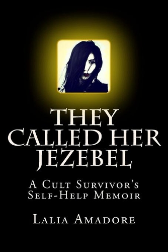 They Called Her Jezebel: A Cult Survivor's Self-Help Memoir