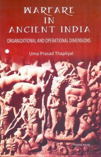 Warfare in Ancient India: Organiztional and Operational Dimensions
