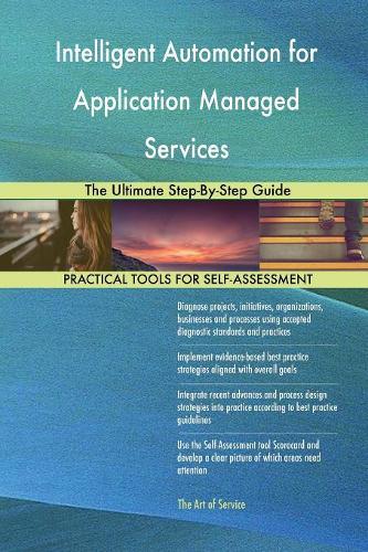 Intelligent Automation for Application Managed Services The Ultimate Step-By-Step Guide