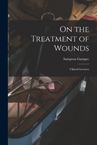 On the Treatment of Wounds