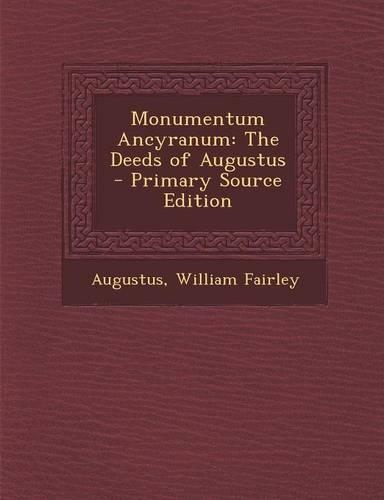 Monumentum Ancyranum: The Deeds of Augustus - Primary Source Edition