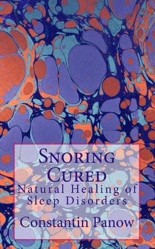 Snoring Cured: Natural Healing of Sleep Disorders