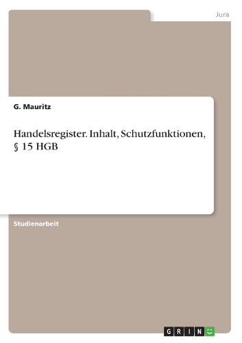 Handelsregister. Inhalt, Schutzfunktionen, § 15 HGB