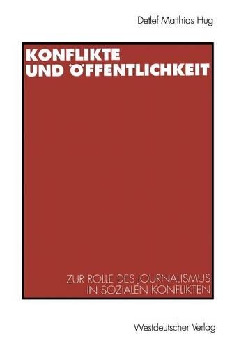 Konflikte und Öffentlichkeit: Zur Rolle des Journalismus in sozialen Konflikten