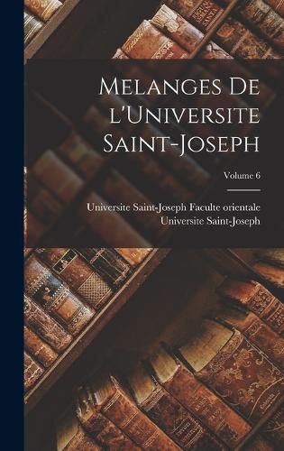 Melanges de l'Universite Saint-Joseph; Volume 6