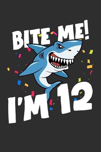 Bite Me! I'm 12