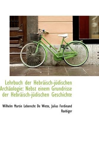 Lehrbuch Der Hebr Isch-J Dischen Arch Ologie: Nebst Einem Grundrisse Der Hebr Isch-J Dischen Geschic